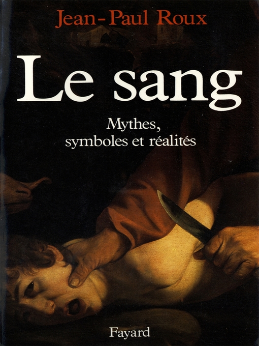 Title details for Le Sang by Jean-Paul Roux - Available